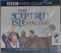 This Sceptred Isle The Twentieth Century 1979 - 1999 written by Christopher Lee performed by Anna Massey and Robert Powell on Audio CD (Unabridged)